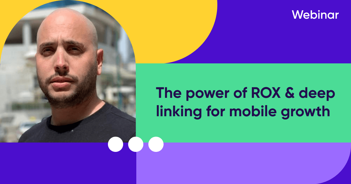 ROX & Deep linking webinar - The power of mobile growth