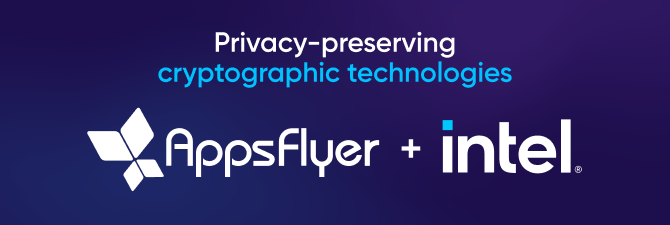 AppsFlyer + Intel: Privacy-preserving cryptographic technologies